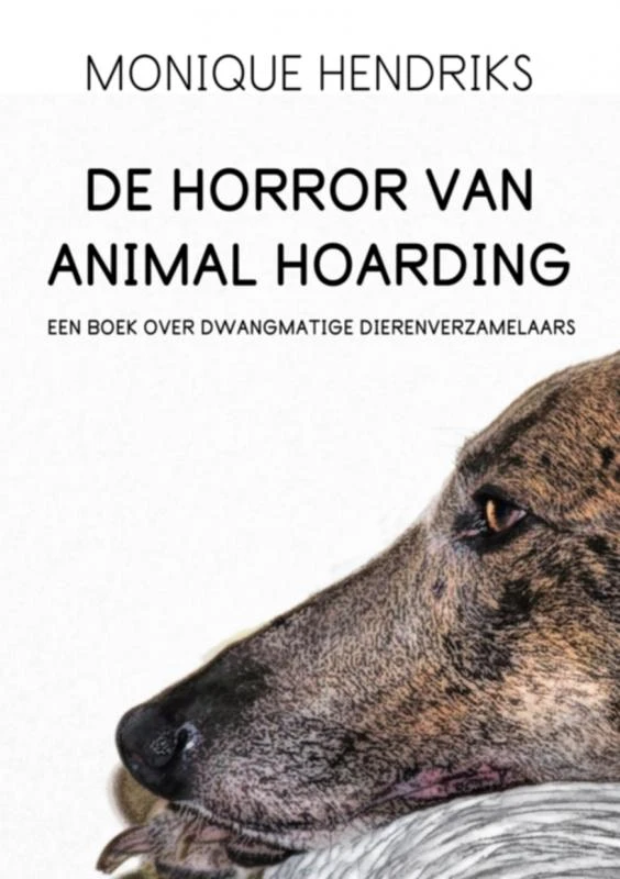 De horror van animal hoarding – Monique Hendriks – boek cover