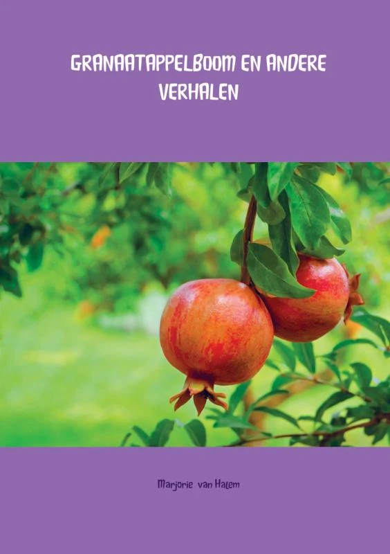 GRANAATAPPELBOOM EN ANDERE VERHALEN – Marjorie van Halem – boek cover