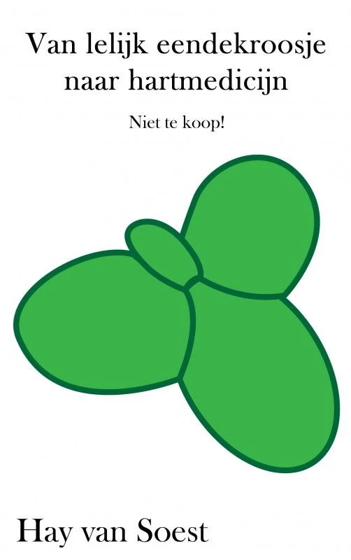 Van lelijk eendekroosje naar hartmedicijn – Hay van Soest – boek cover