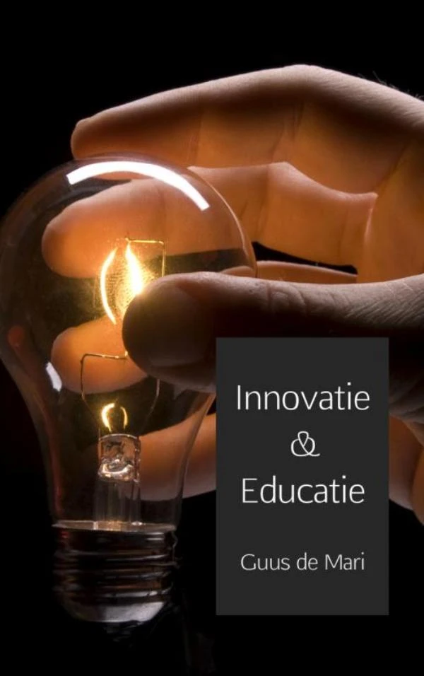 Educatie 7 innovatie, een stevig huwelijk – Guus de Mari – boek cover