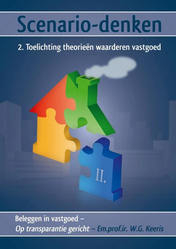 Scenario-denken ¿ 2. Toelichting theorieën waarderen vastgoed – Em.prof.ir. W.G. Keeris – boek cover