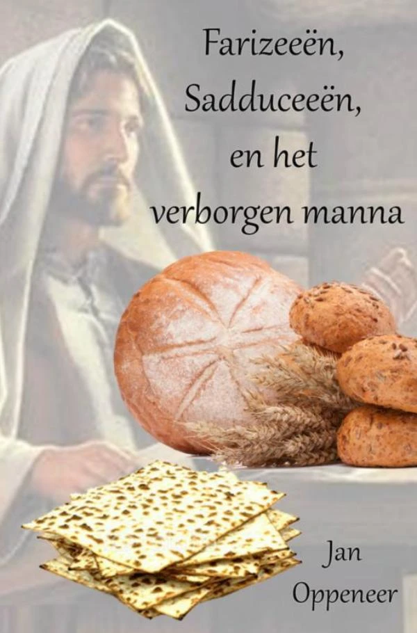 Farizeeën, Sadduceeën, en het verborgen manna – Jan Oppeneer – boek cover