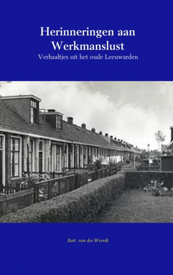 Herinneringen aan Werkmanslust – Bart van der Weerdt – boek cover