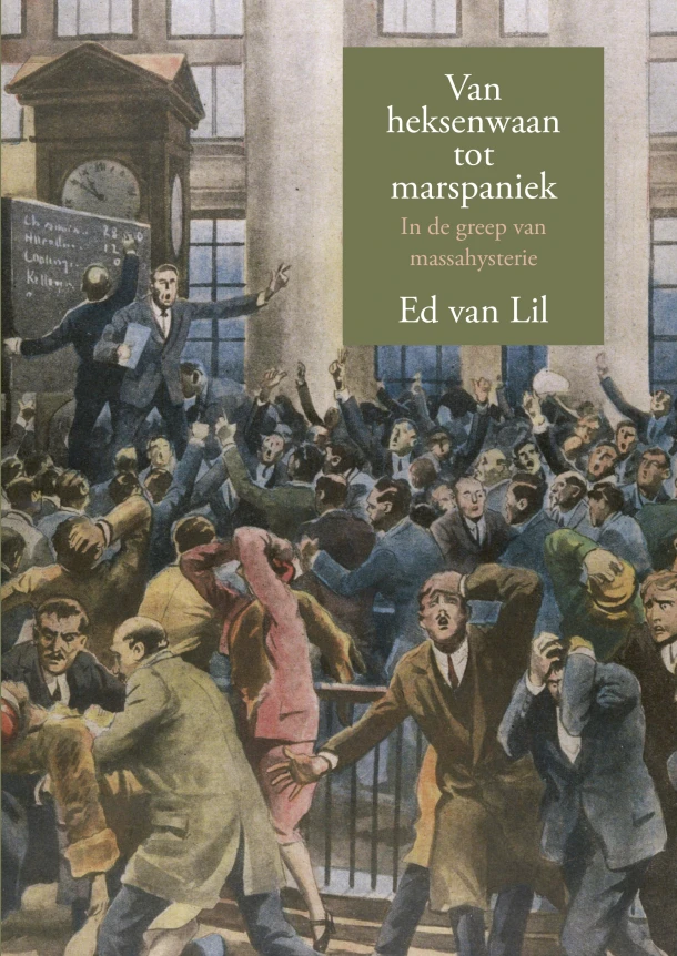Van heksenwaan tot marspaniek, in de greep van massahysterie – Ed van Lil – boek cover