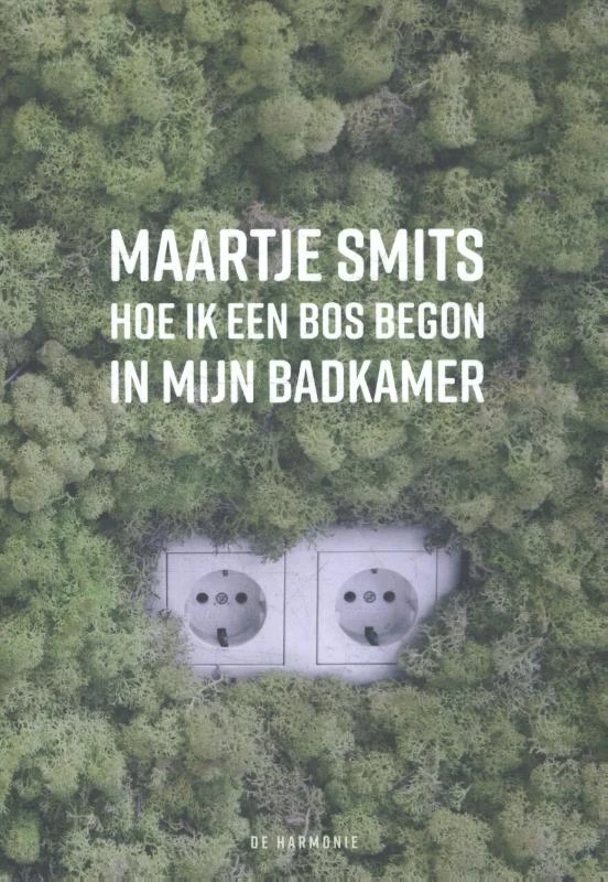 Hoe ik een bos begon in mijn badkamer – Maartje Smits – boek cover