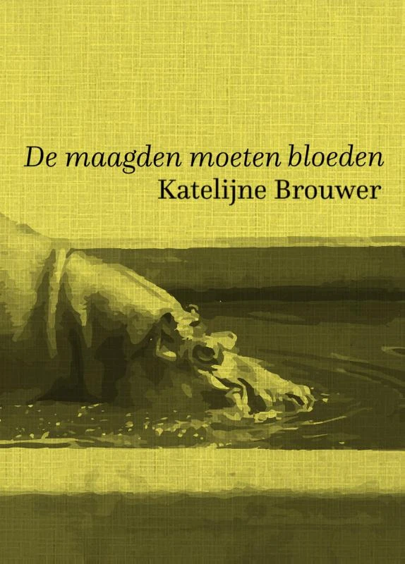 De maagden moeten bloeden – Katelijne Brouwer – boek cover