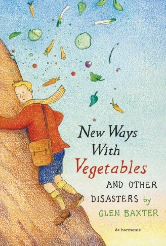 New Ways with Vegetables and Other Disasters – Glen Baxter – boek cover
