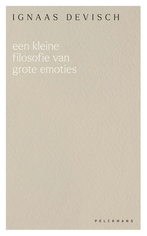 Een kleine filosofie van grote emoties – Ignaas Devisch – boek cover