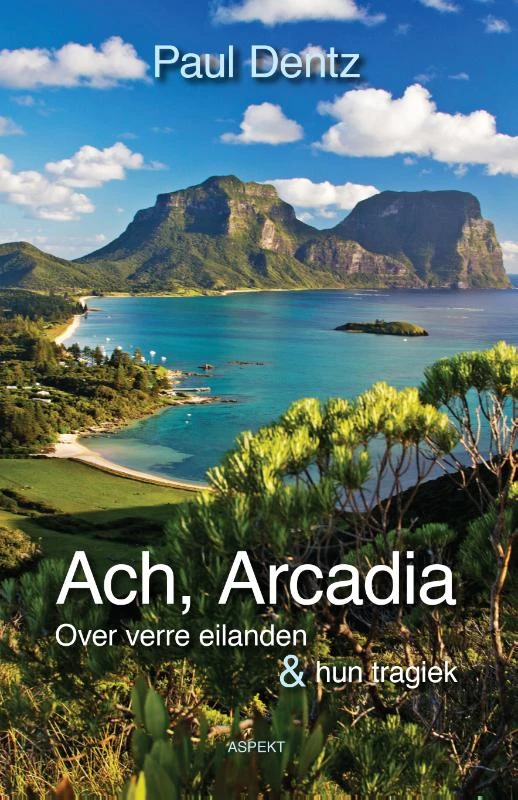 Ach, Arcadia – Paul Dentz – boek cover