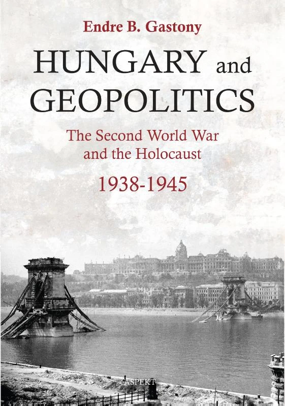 Hungary and Geopolitics – Endre B. Gastony – boek cover