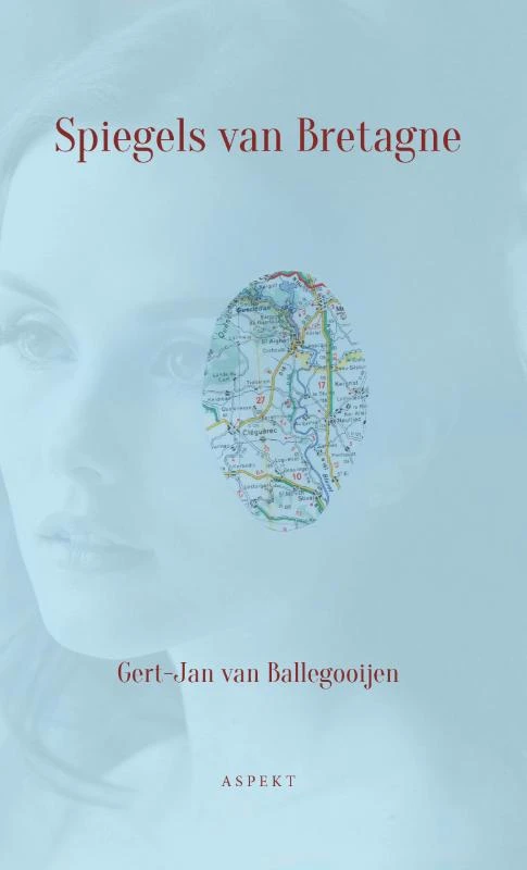 Spiegels van Bretagne – Gert-Jan van Ballegooijen – boek cover