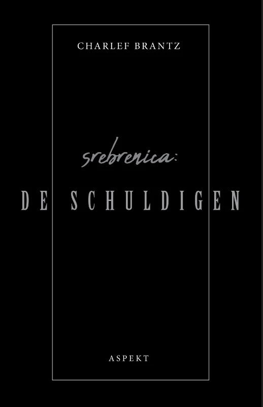 Srebrenica: De Schuldigen – Charlef Brantz – boek cover