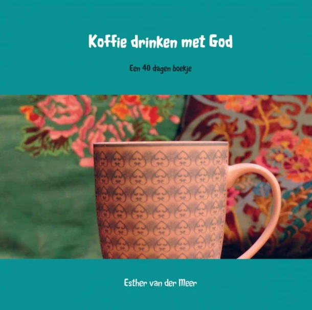 Koffie drinken met God – Esther van der Meer - van der Meer – boek cover