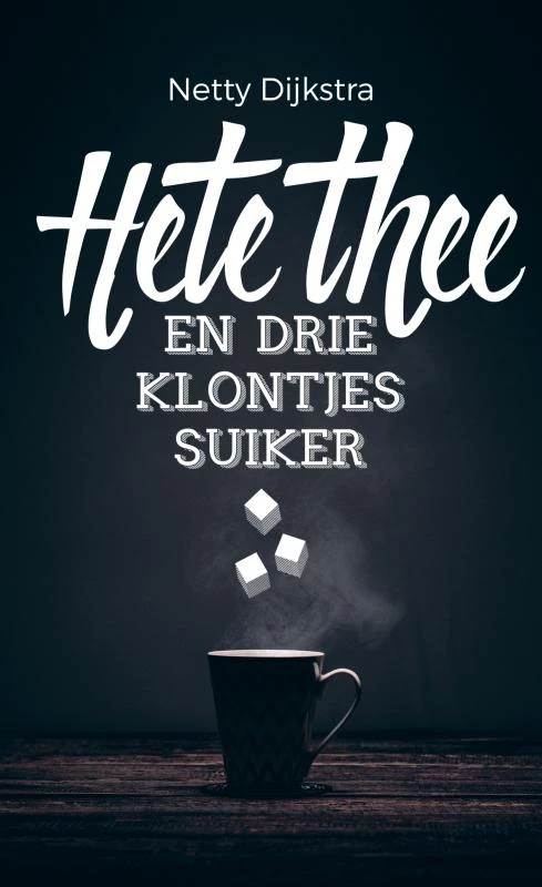 Hete thee en drie klontjes suiker – Netty Dijkstra-Geuze – boek cover