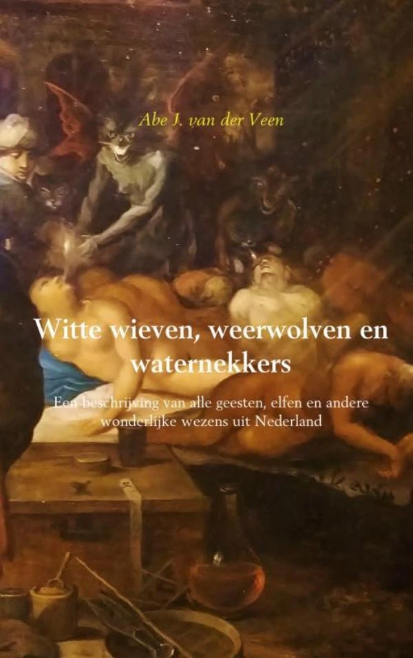 Witte wieven, weerwolven en waternekkers – Abe J. van der Veen – boek cover