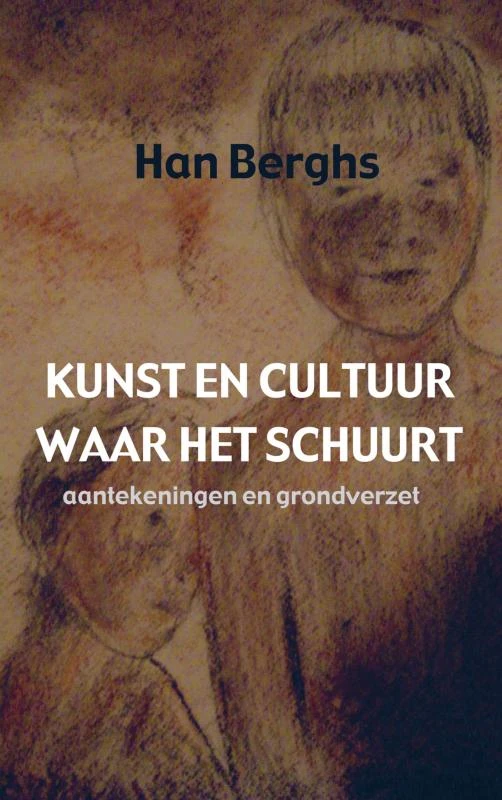 Kunst en cultuur waar het schuurt – Han Berghs – boek cover