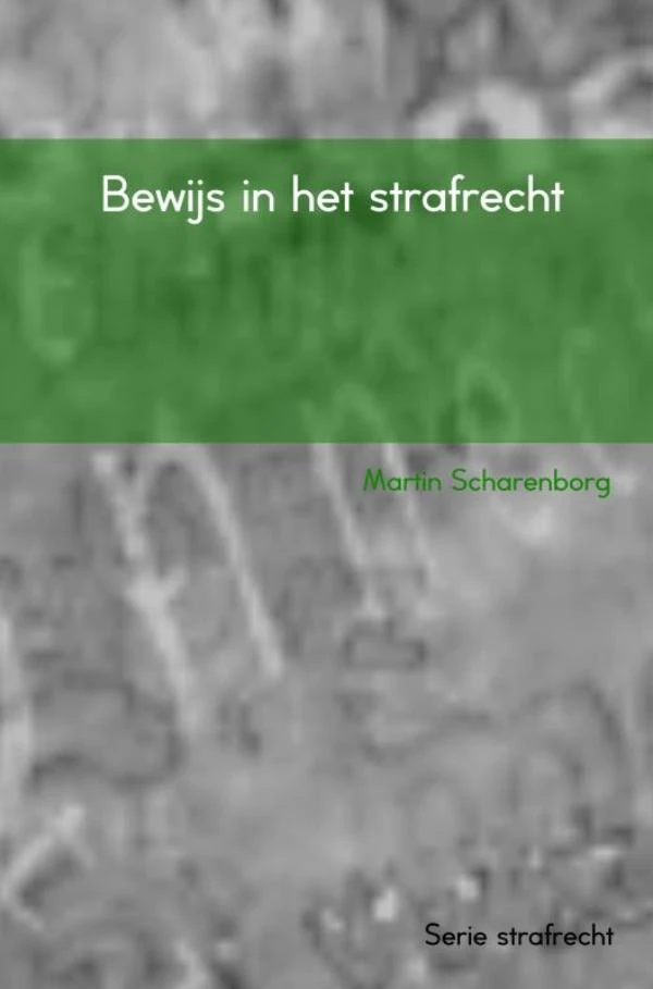 Bewijs in het strafrecht – Martin Scharenborg – boek cover