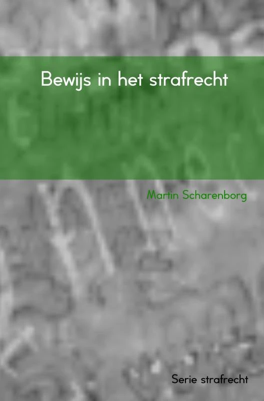 Bewijs in het strafrecht – Martin Scharenborg – boek cover
