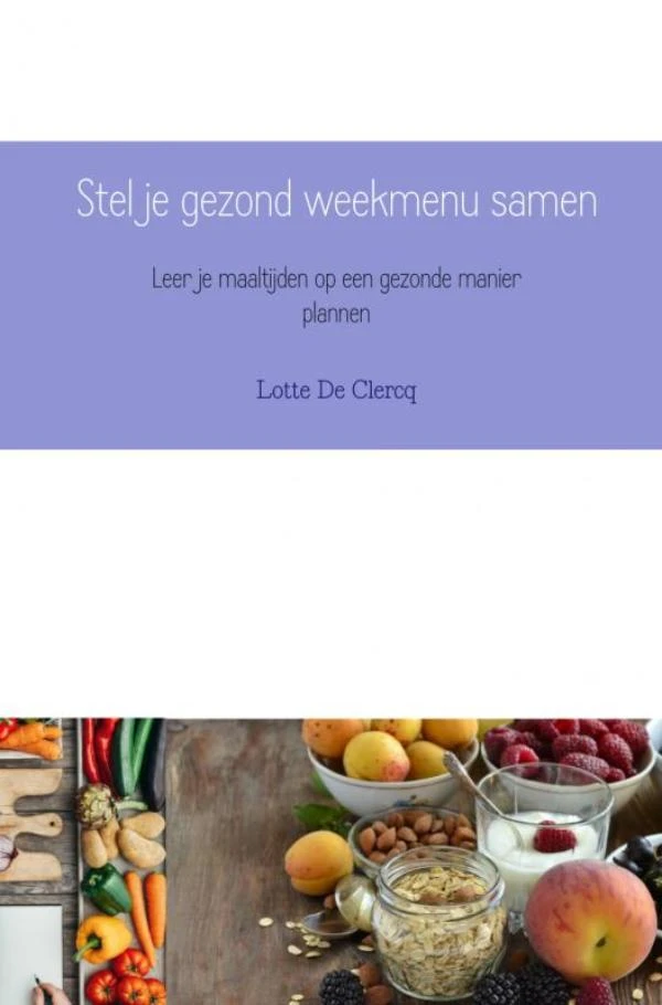 Stel je gezond weekmenu samen – Lotte De Clercq – boek cover