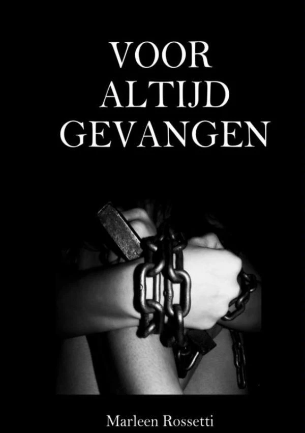 Voor altijd gevangen – Marleen Rossetti – boek cover