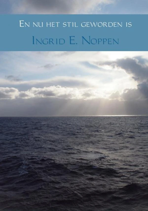 En nu het stil geworden is – Ingrid E. Noppen – boek cover
