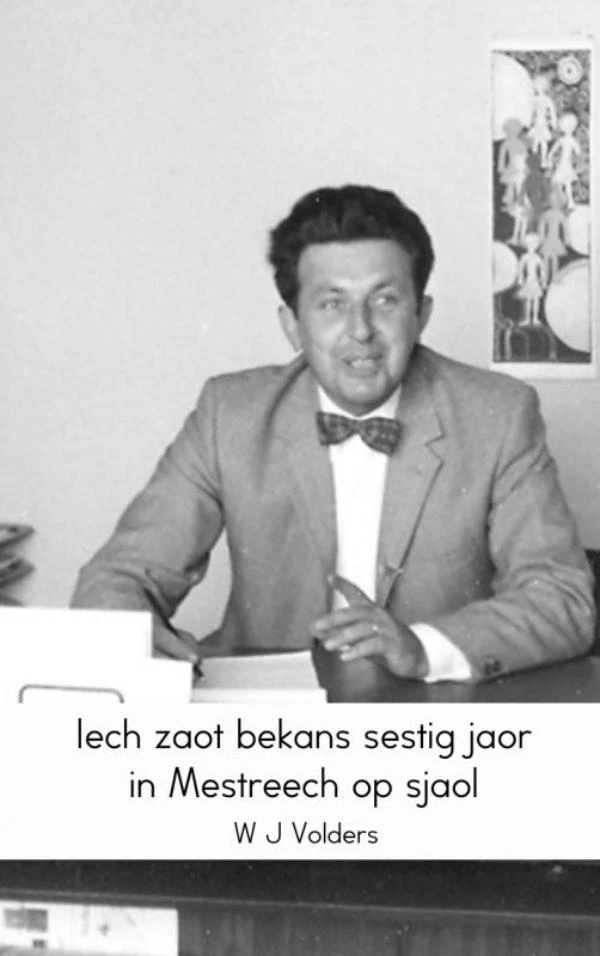 Iech zaot bekans sestig jaor in Mestreech op sjaol – W.J. Volders – boek cover