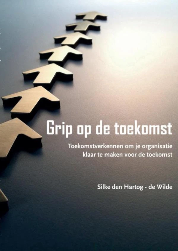 Grip op de toekomst – Silke den Hartog-de Wilde – boek cover