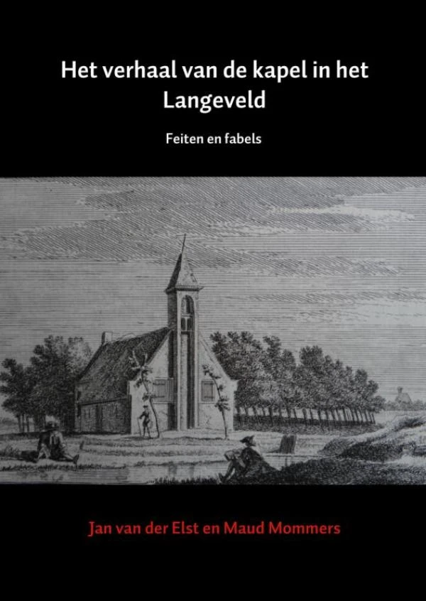 Het verhaal van de kapel in het Langeveld – Jan van der Elst – boek cover
