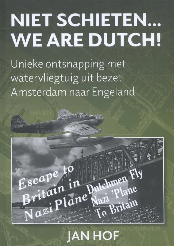 Niet schieten... we are Dutch – Jan Hof – boek cover