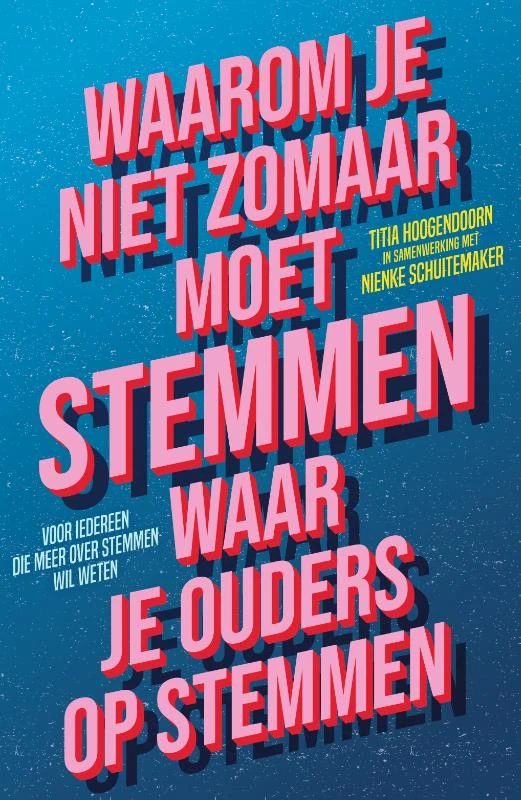Waarom je niet zomaar moet stemmen waar je ouders op stemmen – Titia Hoogendoorn – boek cover