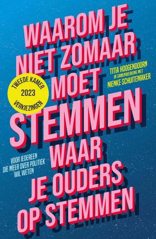 Waarom je niet zomaar moet stemmen waar je ouders op stemmen – Titia Hoogendoorn – boek cover
