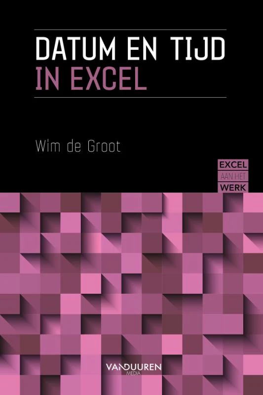 Excel aan het werk: Datum en Tijd – Wim de Groot – boek cover