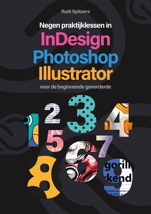 Negen praktijklessen in Photoshop, Indesign, Illustrator – Rudi Spitzers – boek cover