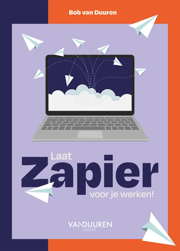 Laat Zapier voor je werken! – Bob van Duuren – boek cover