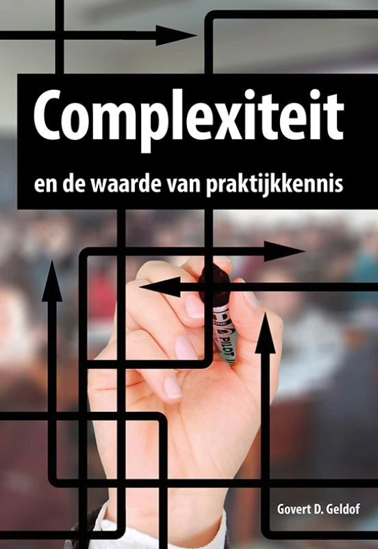 Complexiteit en de waarde van praktijkkennis – Govert D. Geldof – boek cover