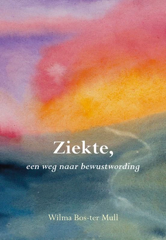 Ziekte, een weg naar bewustwording – Wilma Bos-ter Mull – boek cover