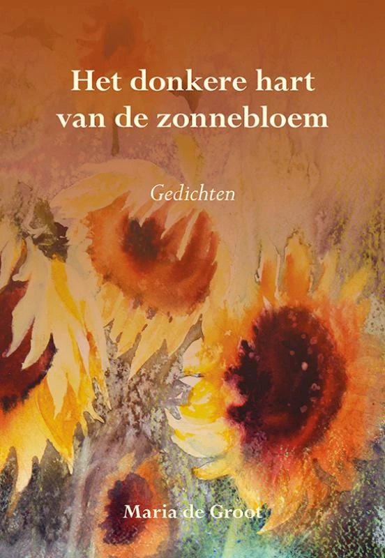 Het donkere hart van de zonnebloem – Maria de Groot – boek cover