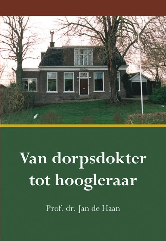 Van dorpsdokter tot hoogleraar – Jan de Haan – boek cover