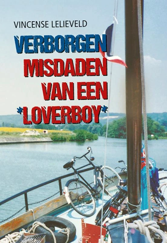 Verborgen misdaden van een loverboy – Vincense Lelieveld – boek cover