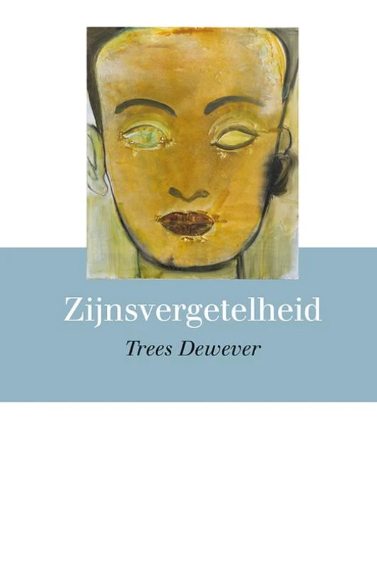 Zijnsvergetelheid – Trees Dewever – boek cover