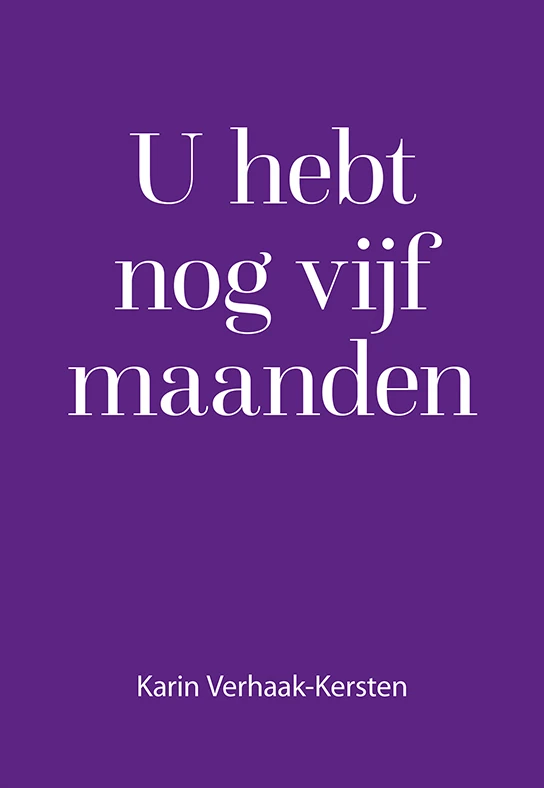 U hebt nog vijf maanden – Karin Verhaak-Kersten – boek cover