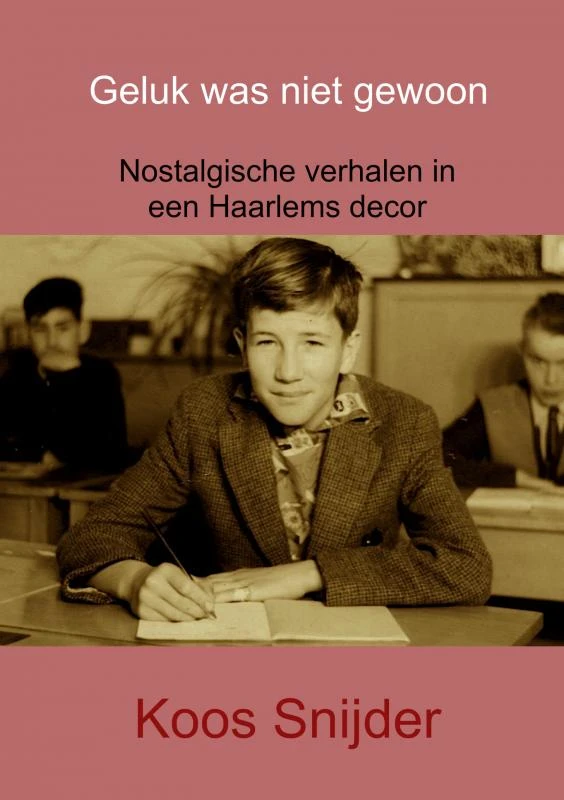 Geluk was niet gewoon – Koos Snijder – boek cover