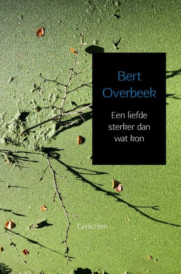 Een liefde sterker dan wat kon – Bert Overbeek – boek cover