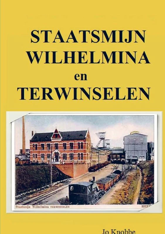 Staatsmijn Wilhelmina en Terwinselen – Jo Knobbe – boek cover