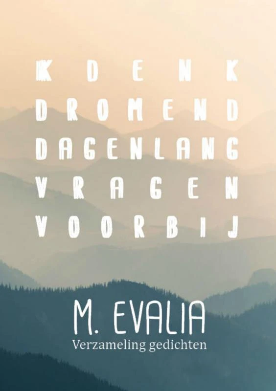Ik denk dromend dagenlang vragen voorbij – M. Evalia – boek cover