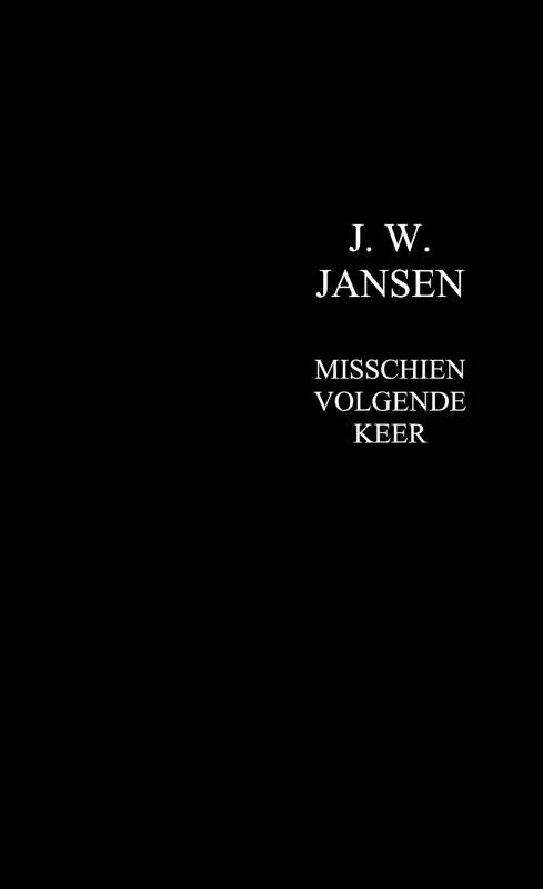 Misschien volgende keer – J. W. JANSEN – boek cover