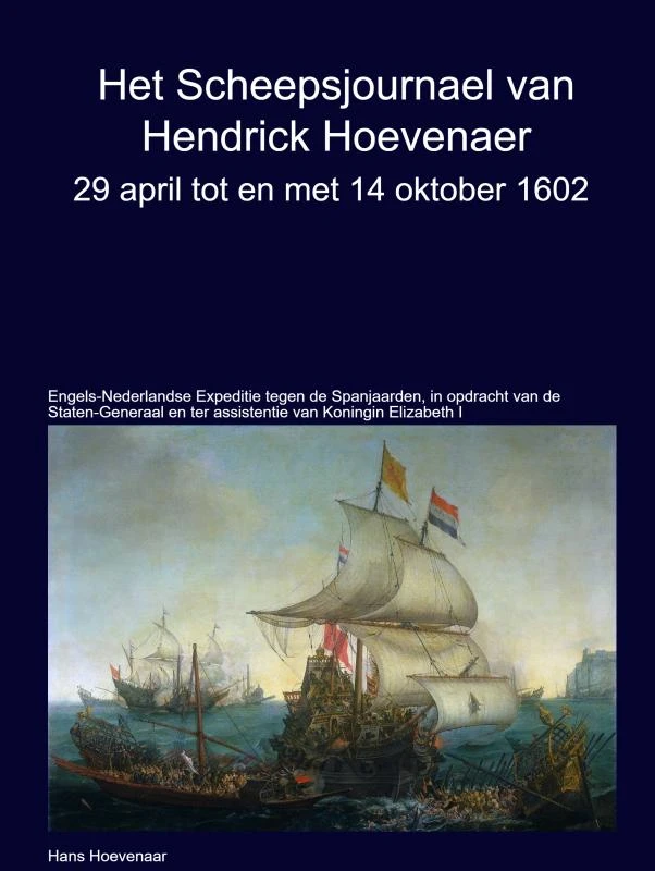 Het Scheepsjournaal van Hendrick Hoevenaar 29 april t/m/ 14 oktober 1602 – Hans Hoevenaar – boek cover