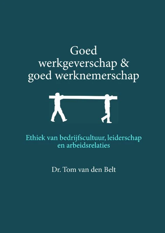 Goed werkgeverschap en goed werknemerschap – Tom van den Belt – boek cover