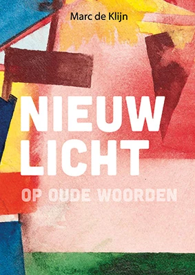 Nieuw licht op oude woorden – Marc de Klijn – boek cover