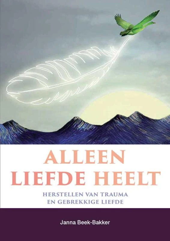 Alleen liefde heelt – Janna Beek-Bakker – boek cover